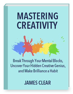 Mastering Creativity by James Clear