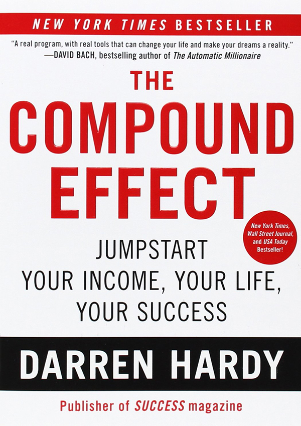 Book Summary The Compound Effect By Darren Hardy