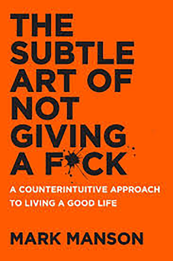 Book Summary: The Subtle Art of Not Giving a F*ck by Mark Manson