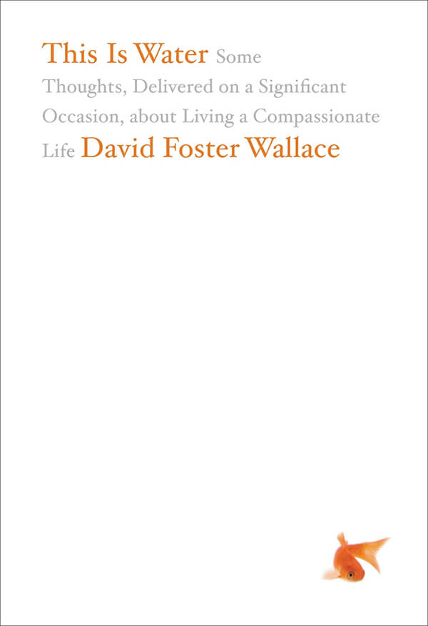 Book Summary: This is Water by David Foster Wallace