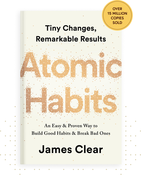 Atomic Habits: An Easy & Proven Way to Build Good Habits & Break